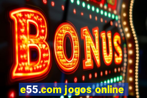 e55.com jogos online